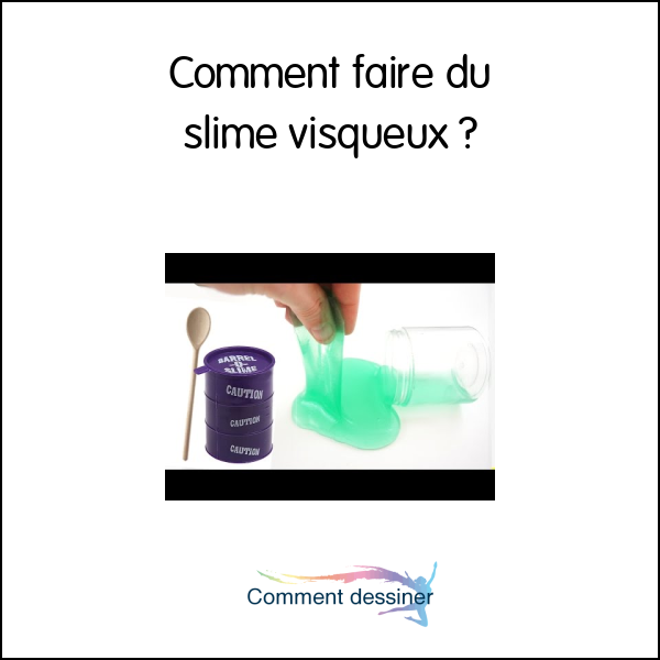 Comment faire du slime visqueux